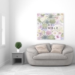 Toile 36 x 36 - Be humble