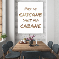 Toile 48 x 60 - Pas de chicane dans ma cabane