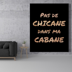 Toile 48 x 60 - Pas de chicane dans ma cabane - noir