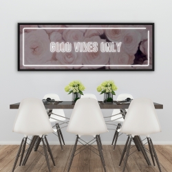 Framed 20 x 60 - Good vibes only - roses