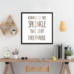 Encadré 24 x 24 - Kindness is free sprinkle that stuff everywhere