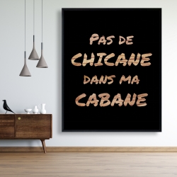 Encadré 48 x 60 - Pas de chicane dans ma cabane - noir