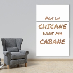 Toile 40 x 60 - Pas de chicane dans ma cabane