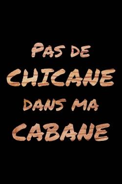 Pas de chicane dans ma cabane - noir