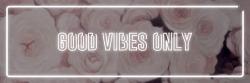 Good vibes only - roses