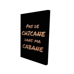 Pas de chicane dans ma cabane - noir