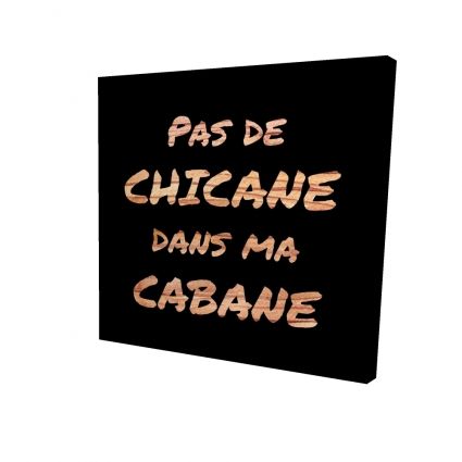 Pas de chicane dans ma cabane - noir