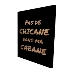 Pas de chicane dans ma cabane - noir