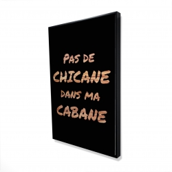 Pas de chicane dans ma cabane - noir