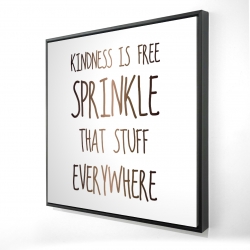 Kindness is free sprinkle that stuff everywhere