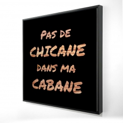 Pas de chicane dans ma cabane - noir