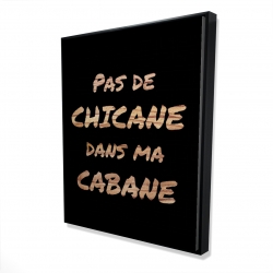 Pas de chicane dans ma cabane - noir