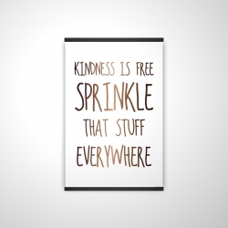 Kindness is free sprinkle that stuff everywhere