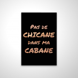 Pas de chicane dans ma cabane - noir