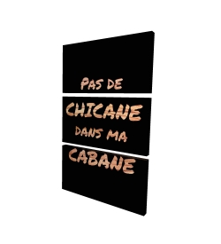 Pas de chicane dans ma cabane - noir