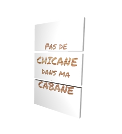 Pas de chicane dans ma cabane