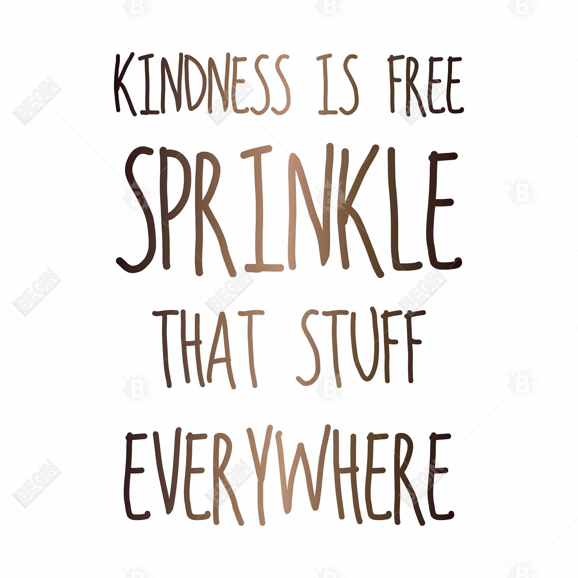 Kindness is free sprinkle that stuff everywhere